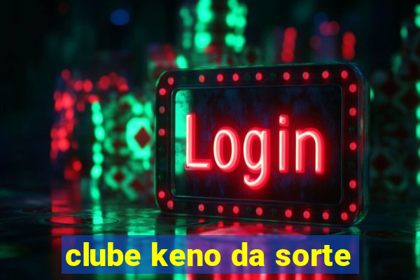 clube keno da sorte